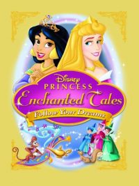 Disney Princess Enchanted Tales: Follow Your Dreams (2007 Movie)