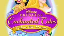 Disney Princess Enchanted Tales: Follow Your Dreams (2007 Movie)