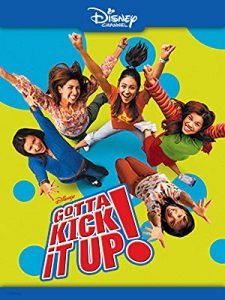 Gotta Kick It Up! (Disney Channel Original Movie)