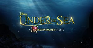 Under the Sea: A Descendants Story (Disney Channel)